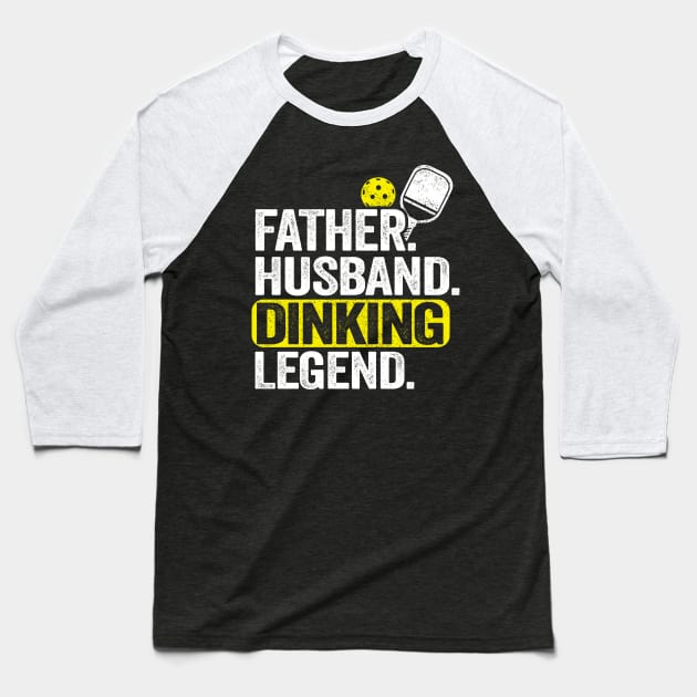 Father Husband Dinking Legend Funny Pickleball Baseball T-Shirt by Kuehni